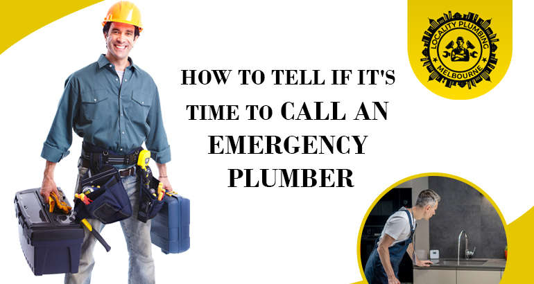 How to Tell If It’s Time to Call an Emergency Plumber?