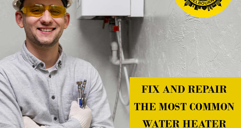 Fix and Repair the Most Common Water Heater Problems