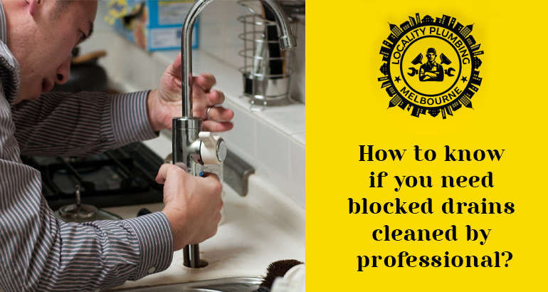 How to know if you need blocked drains cleaned by professional?