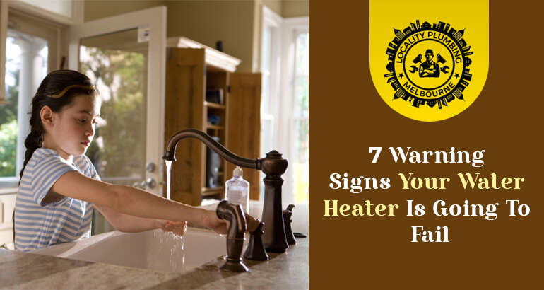 7 Warning Signs Your Water Heater Is Going To Fail